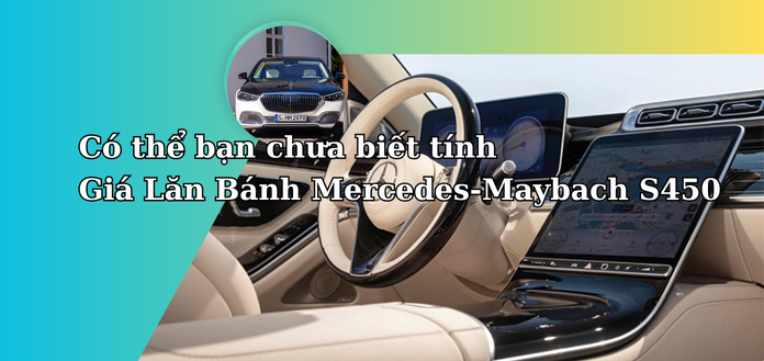 tr Giá Lăn Bánh Mercedes-Maybach S450